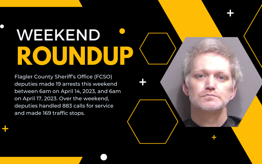 Flagler County Sheriff Weekend Summary April 21-24th