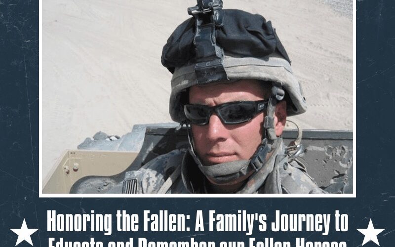 Honoring the Fallen: A Family’s Journey to Educate and Remember our Fallen Heroes