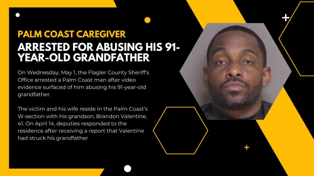 Palm Coast Caregiver Arrested for Abusing his 91-Year-Old Grandfather