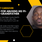 Palm Coast Caregiver Arrested for Abusing his 91-Year-Old Grandfather