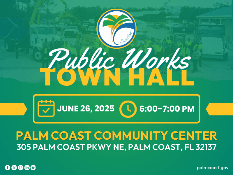 Event flyer for Public Works Town Hall at Palm Coast Community Center on June , , from :–: PM, with a background photo of workers and vehicles, and bold yellow and white text over a green design