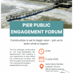 A flyer for the "Pier Public Engagement Forum" shows an aerial view of a coastal pier Event details include June , , at Santa Maria Del Mar Catholic Church, with a presentation and Q&A about pier construction