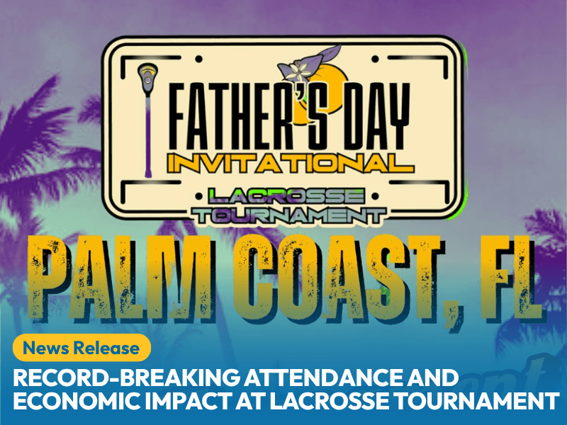 Promotional graphic for the Father's Day Invitational Lacrosse Tournament in Palm Coast, FL, announcing record breaking attendance and economic impact at the event Palm trees and a sunset are in the background