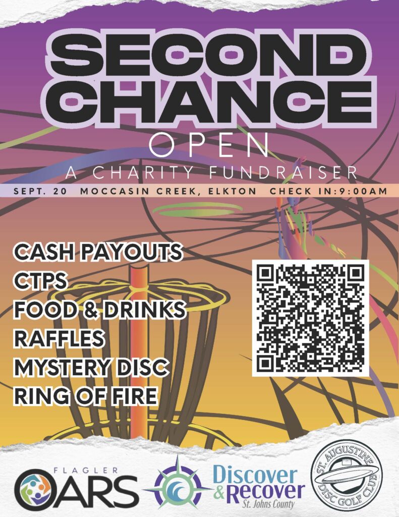 A colorful flyer for the "Second Chance Open" charity fundraiser at Moccasin Creek, Elkton on Sept Features disc golf imagery, event details, prize list, and logos for Flagler OARS, Discover & Recover, and St Augustine Disc Golf