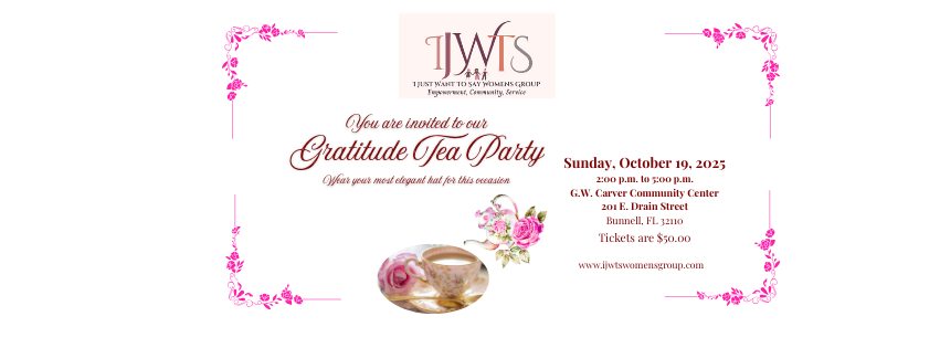 Invitation for a "Gratitude Tea Party" with pink floral borders, featuring a teacup and saucer with roses Event details: Sunday, October , , – pm at G W Carver Community Center, Bunnell, FL Tickets: $