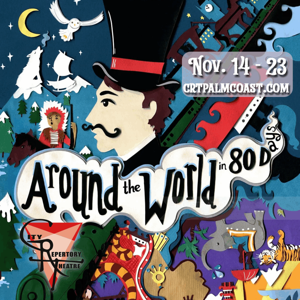 Colorful illustrated poster for "Around the World in Days" featuring a man in a top hat, various world landmarks, animals, and adventure scenes Dates Nov – and crtpalmcoast com are displayed Flagler Playhouse logo at bottom